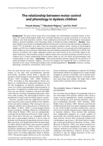 Journal of Child Psychology and Psychiatry 44:[removed]), pp 712–722  The relationship between motor control and phonology in dyslexic children Franck Ramus,1,2 Elizabeth Pidgeon,1 and Uta Frith1 1