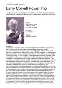 This pdf was last updated: Jan[removed]Larry Coryell Power Trio Larry Coryell deserves a special place in the history books. His hard-edged, cutting tone, his phrasing and note-bending owes as much to blues, rock and c