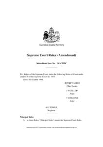 Australian Capital Territory  Supreme Court Rules1 (Amendment) Subordinate Law No. 34 of[removed]We, Judges of the Supreme Court, make the following Rules of Court under