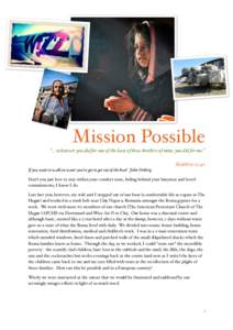 Mission Possible “...whatever you did for one of the least of these brothers of mine, you did for me.” Matthew 25:40 If you want to walk on water you’ve got to get out of the boat! John Ortberg Don’t you just lov