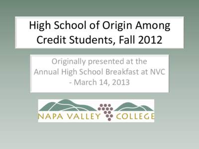 High School of Origin Among Credit Students, Fall 2012 Originally presented at the Annual High School Breakfast at NVC - March 14, 2013