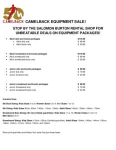 CAMELBACK EQUIPMENT SALE! STOP BY THE SALOMON BURTON RENTAL SHOP FOR UNBEATABLE DEALS ON EQUIPMENT PACKAGES!   Adult skis and boots packages