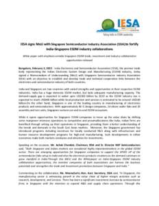 IESA signs MoU with Singapore Semiconductor Industry Association (SSIA)to fortify India-Singapore ESDM industry collaborations White paper with emphasis onIndia-Singapore ESDM trade, investment and industry collaboration