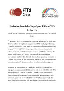 Evaluation Boards for SuperSpeed USB-to-FIFO Bridge ICs HSMC & FMC connectivity options facilitating deployment into FPGA-based designs 9th SeptemberTo encourage the widespread utilisation of its highly costeffec