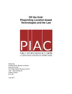 Off the Grid: Pinpointing Location-based Technologies and the Law Written By: Geoffrey White, Barrister & Solicitor