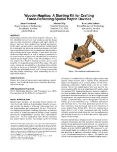 WoodenHaptics: A Starting Kit for Crafting Force-Reflecting Spatial Haptic Devices Jonas Forsslund Royal Institute of Technology Stockholm, Sweden 