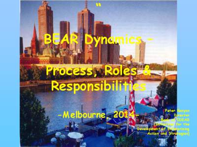 “ BEAR Dynamics – Process, Roles & Responsibilities Peter Kenyon Director