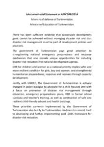 Joint ministerial Statement at AMCDRR 2014 Ministry of defense of Turkmenistan Ministry of Education of Turkmenistan There has been sufficient evidence that sustainable development goals cannot be achieved without managi