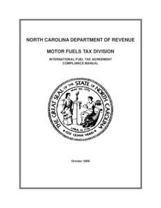 NORTH CAROLINA DEPARTMENT OF REVENUE MOTOR FUELS TAX DIVISION INTERNATIONAL FUEL TAX AGREEMENT COMPLIANCE MANUAL  October 2008