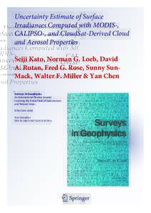 Uncertainty Estimate of Surface Irradiances Computed with MODIS-, CALIPSO-, and CloudSat-Derived Cloud and Aerosol Properties Seiji Kato, Norman G. Loeb, David A. Rutan, Fred G. Rose, Sunny SunMack, Walter F. Miller 