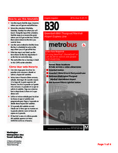 How to use this timetable ➤ 	Use the map to find the stops closest to where you will get on and off the bus. ➤ 	Select the schedule (Weekday, Saturday, Sunday) for when you will travel. Along the top of the schedule,