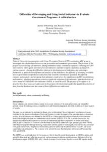 Difficulties of Developing and Using Social Indicators to Evaluate Government Programs: A critical review Anona Armstrong and Ronald Francis Victoria University Michael Bourne and Inez Dussuyer, Crime Prevention Victoria