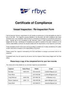 Certificate of Compliance Vessel Inspection / Re-inspection Form Club by-laws set minimum requirements for all vessels occupying pens or lying alongside any wharf or jetty at the Club. The inspection process detailed in 