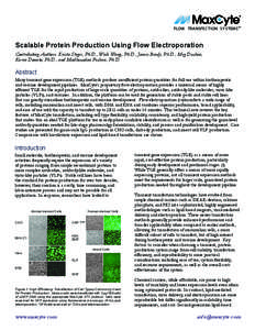 FLOW TRANSFEC TION SY STEMS™ ™ Scalable Protein Production Using Flow Electroporation Contributing Authors: Krista Steger, Ph.D., Weili Wang, Ph.D., James Brady, Ph.D., Meg Duskin, Karen Donato, Ph.D., and Madhusudan