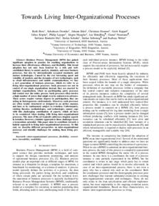 Towards Living Inter-Organizational Processes Ruth Breu∗ , Schahram Dustdar† , Johann Eder‡ , Christian Huemer† , Gerti Kappel† , Julius K¨opke‡ , Philip Langer† , J¨urgen Mangler§ , Jan Mendling¶ , Gus