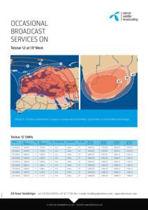 Occasional Broadcast Services on Telstar 12 at 15°West  Telstar 12, 15°West (extended Ku) Europe to Europe and South Africa, South Africa to South Africa and Europe