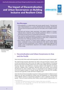 Asia-Pacific Urbanization and Climate Change Issue Brief Series No.2, JanuaryThe Impact of Decentralization and Urban Governance on Building Inclusive and Resilient Cities