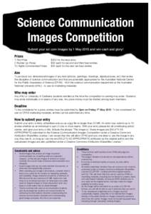 Science Communication Images Competition Submit your sci com images by 1 May 2015 and win cash and glory! Prizes 1 First Prize