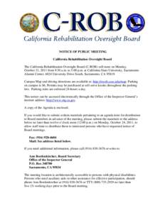 NOTICE OF PUBLIC MEETING California Rehabilitation Oversight Board The California Rehabilitation Oversight Board (C-ROB) will meet on Monday, October 31, 2011 from 9:30 a.m. to 5:00 p.m. at California State University, S