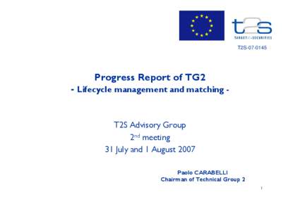 T2S[removed]Progress Report of TG2 - Lifecycle management and matching -  T2S Advisory Group