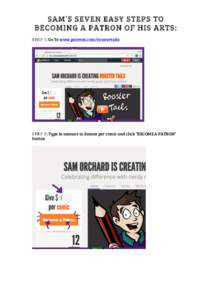 SAM’S SEVEN EASY STEPS TO BECOMING A PATRON OF HIS ARTS: STEP 1: Go To www.patreon.com/roostertails STEP 2: Type in amount to donate per comic and click “BECOME A PATRON” button