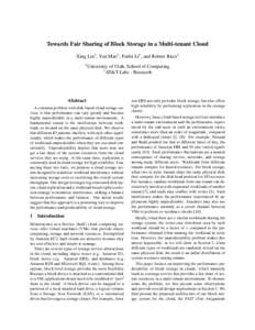 Towards Fair Sharing of Block Storage in a Multi-tenant Cloud Xing Lin1 , Yun Mao2 , Feifei Li1 , and Robert Ricci1 1 University of Utah, School of Computing 2