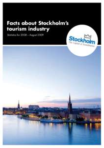 Facts about Stockholm’s tourism industry Statistics for 2008 – August 2009 Contents Stockholm – The Capital