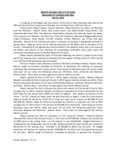 MINUTE RECORD FOR CITY OF ALMA REGULAR CITY COUNCIL MEETING July 21, 2014 A meeting of the Mayor and City Council of the City of Alma, Nebraska was held at the Office of the City Clerk in said city on Monday, the 21st da