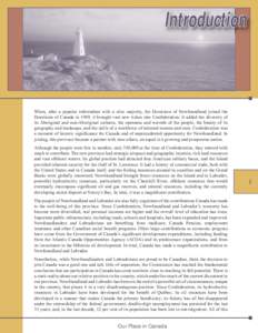 Introduction  When, after a popular referendum with a slim majority, the Dominion of Newfoundland joined the Dominion of Canada in 1949, it brought vast new riches into Confederation. It added the diversity of its Aborig