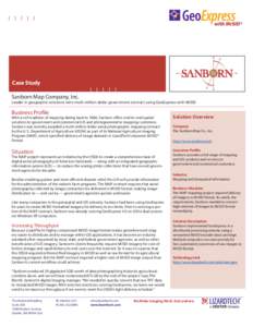 Case Study Sanborn Map Company, Inc. Leader in geographic solutions wins multi-million dollar government contract using GeoExpress with MrSID Business Proﬁle With a rich tradition of mapping dating back to 1866, Sanbor