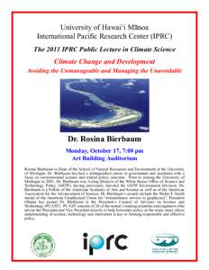 University of Hawai‘i Manoa International Pacific Research Center (IPRC) The 2011 IPRC Public Lecture in Climate Science Climate Change and Development Avoiding the Unmanageable and Managing the Unavoidable