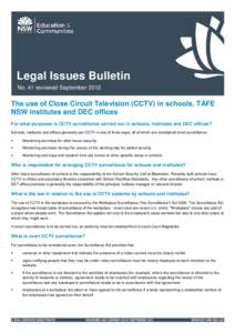 Legal Issues Bulletin No. 41 reviewed September 2012 The use of Close Circuit Television (CCTV) in schools, TAFE NSW institutes and DEC offices For what purposes is CCTV surveillance carried out in schools, institutes an