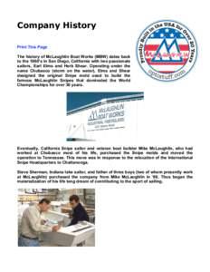 Company History Print This Page The history of McLaughlin Boat Works (MBW) dates back to the 1960’s in San Diego, California with two passionate sailors, Earl Elms and Herb Shear. Operating under the name Chubasco (sto