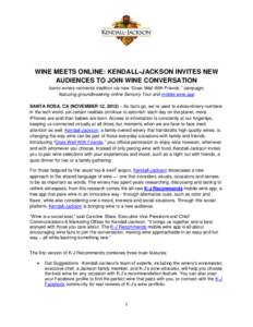 WINE MEETS ONLINE: KENDALL-JACKSON INVITES NEW AUDIENCES TO JOIN WINE CONVERSATION Iconic winery reinvents tradition via new “Goes Well With Friends,” campaign, featuring groundbreaking online Sensory Tour and mobile