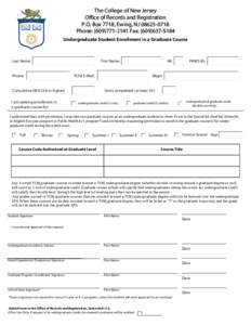 The College of New Jersey Office of Records and Registration P.O. Box 7718, Ewing, NJPhone: (Fax: (Undergraduate Student Enrollment in a Graduate Course