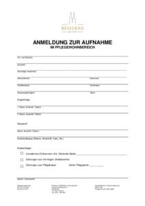 ANMELDUNG ZUR AUFNAHME IM PFLEGEWOHNBEREICH Vor- und Zuname Anschrift: _____________________________________________________________________________________________________