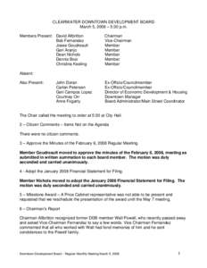 CLEARWATER DOWNTOWN DEVELOPMENT BOARD March 5, 2008 – 5:30 p.m. Members Present: David Allbritton Bob Fernandez Josee Goudreault Geri Aranjo