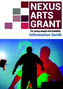 NEXUS ARTS GRANT For young people with disability  Information Guide