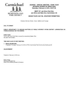 AGENDA – SPECIAL MEETING - PARK TOUR ADVISORY BOARD OF DIRECTORS Saturday, February 6, 2010, 2:00 P.M. MEET AT: Jan Drive Park Site Jan Drive and Slate Ave, Carmichael, CA BEGIN TOUR 2:00 P.M., WEATHER PERMITTING