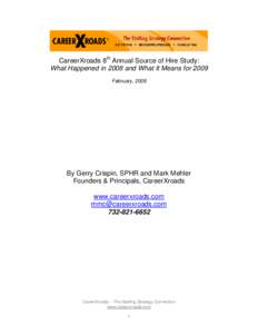 CareerXroads 8th Annual Source of Hire Study: What Happened in 2008 and What It Means for 2009 February, 2009 By Gerry Crispin, SPHR and Mark Mehler Founders & Principals, CareerXroads