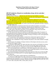 Regulation of Drug Outlets in the State of Oregon Gary Schnabel, Oregon Board of Pharmacy[removed]Authority of board over medications, drugs, devices and other materials; rules. The State Board of Pharmacy shall also hav