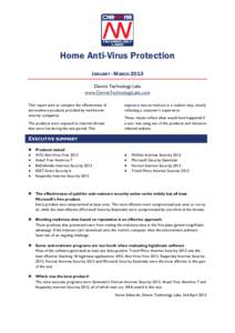 Home Anti-Virus Protection JANUARY - MARCH 2013 Dennis Technology Labs www.DennisTechnologyLabs.com This report aims to compare the effectiveness of anti-malware products provided by well-known