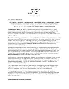   	
   	
   FOR	
  IMMEDIATE	
  RELEASE	
   	
   2015	
  TRIBECA	
  DRIVE-­IN®,	
  FAMILY	
  FESTIVAL	
  STREET	
  FAIR,	
  TRIBECA/ESPN	
  SPORTS	
  DAY	
  AND	
  