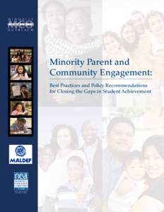 Minority Parent and Community Engagement: Best Practices and Policy Recommendations for Closing the Gaps in Student Achievement  The National Education Association is the nation’s
