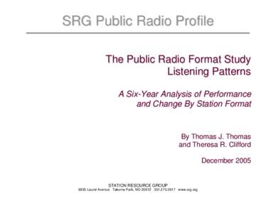 SRG Public Radio Profile The Public Radio Format Study Listening Patterns A Six-Year Analysis of Performance and Change By Station Format