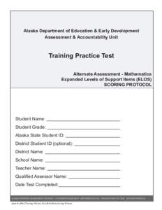 Alaska Department of Education & Early Development Assessment & Accountability Unit Training Practice Test Alternate Assessment - Mathematics Expanded Levels of Support Items (ELOS)