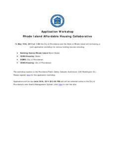 Application Workshop Rhode Island Affordable Housing Collaborative On May 19th, 2014 at 1:00 the City of Providence and the State of Rhode Island will be hosting a joint application workshop for various funding sources i