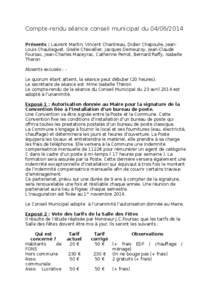 Compte-rendu séance conseil municipal du[removed]Présents : Laurent Martin, Vincent Chantreau, Didier Chapoulie, JeanLouis Chauliaguet, Gisèle Chevallier, Jacques Demeuzoy, Jean-Claude Foursac, Jean-Charles Mazeyra