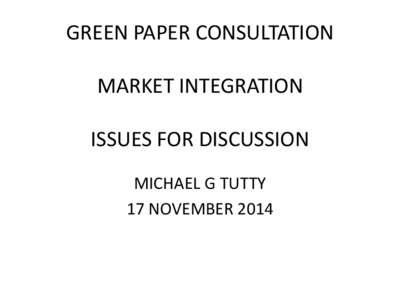 GREEN PAPER CONSULTATION MARKET INTEGRATION