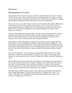 The Economy Will Sequestration Cost U.S. Jobs? Sequestration, the term used by Congress to represent a trillion dollar cut from the U.S. budget over the next ten years, will do more than reduce government spending. Accor